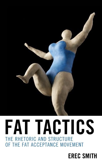 Cover for Erec Smith · Fat Tactics: The Rhetoric and Structure of the Fat Acceptance Movement (Paperback Book) (2020)