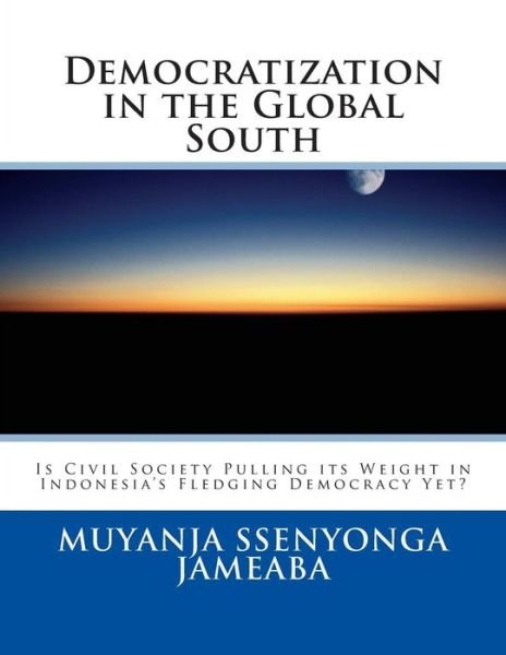 Cover for Muyanja Ssenyonga Jameaba · Democratization in the Global South: is Civil Society Pulling Its Weight in Indonesia's Fledging Democracy Yet? (Pocketbok) (2014)