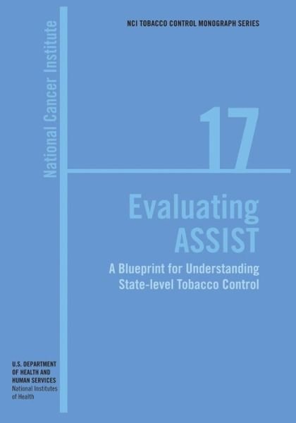 Cover for U S Department of Healt Human Services · Evaluating Assist: a Blueprint for Understanding State-level Tobacco Control: Nci Tobacco Control Monograph Series No. 17 (Taschenbuch) (2014)