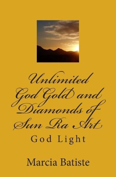 Cover for Marcia Batiste · Unlimited God Gold and Diamonds of Sun Ra Art (Paperback Bog) (2014)