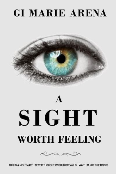 Cover for Gi Marie Arena · A Sight Worth Feeling (Paperback Bog) (2014)