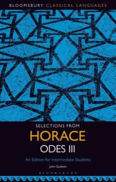 Selections from Horace Odes III - John Godwin - Książki - BLOOMSBURY ACADEMIC - 9781501350184 - 24 stycznia 2019