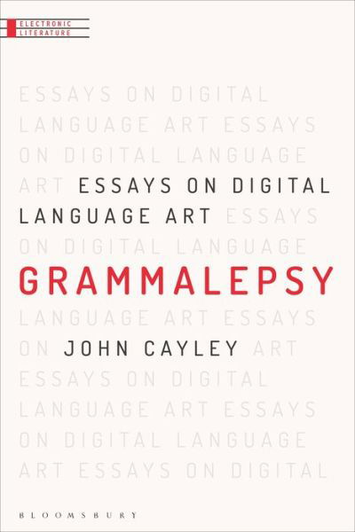 Cover for Cayley, Professor John (Brown University, USA) · Grammalepsy: Essays on Digital Language Art - Electronic Literature (Taschenbuch) (2020)