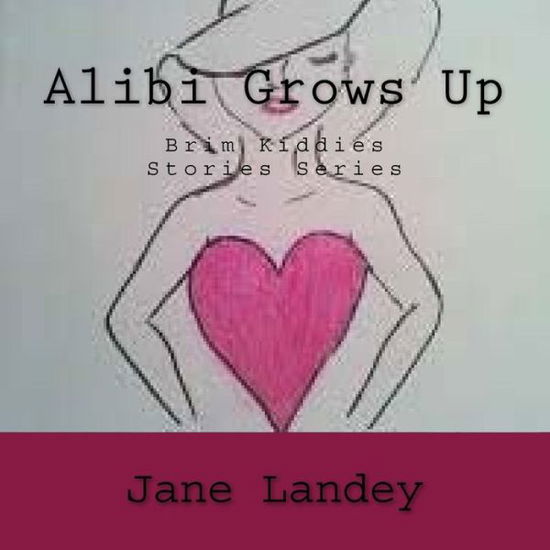 Cover for Jane Landey · Alibi Grows Up: Brim Kiddies Stories Series (Taschenbuch) (2014)