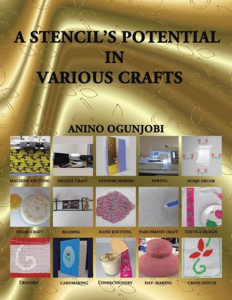 Cover for Anino Ogunjobi · A Stencil's Potential in Various Crafts (Paperback Book) (2015)