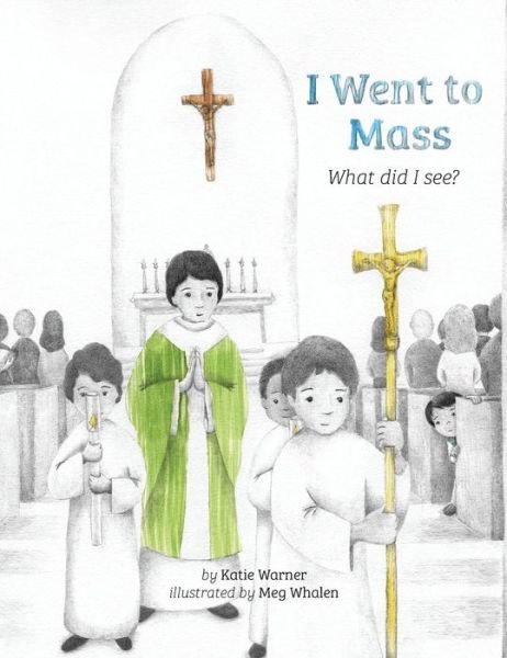 Cover for Katie Warner · I Went to Mass (Hardcover Book) (2018)