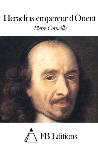 Cover for Pierre Corneille · Heraclius Empereur D'orient (Taschenbuch) (2015)
