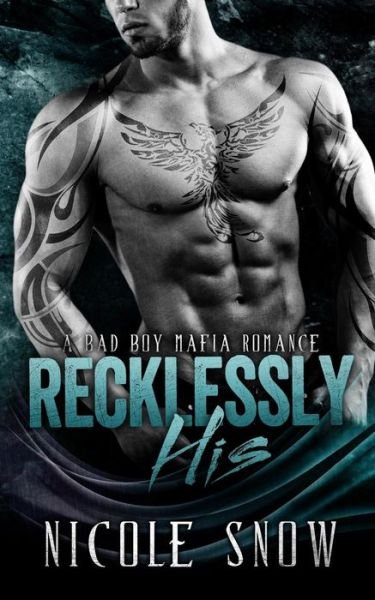 Cover for Nicole Snow · Recklessly His: a Bad Boy Mafia Romance (Paperback Book) (2015)