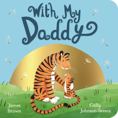 With My Daddy - James Brown - Books - Pan Macmillan - 9781509859184 - May 17, 2018