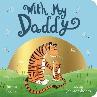 With My Daddy - James Brown - Livros - Pan Macmillan - 9781509859184 - 17 de maio de 2018