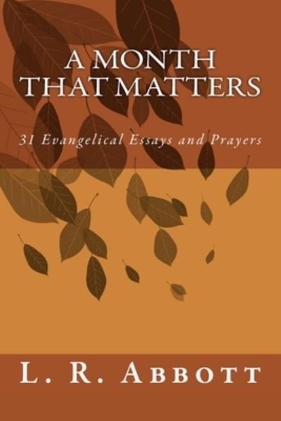 Cover for L R Abbott · A Month That Matters: Evangelical Essays and Prayers (Paperback Bog) (2015)
