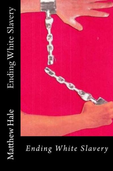 Cover for Matthew Hale · Ending White Slavery (Paperback Book) (2015)