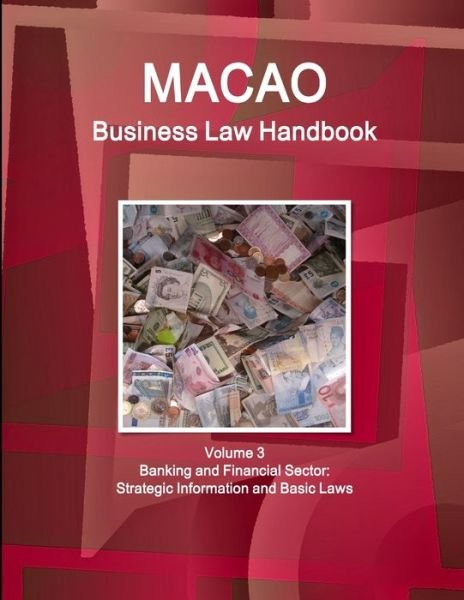 Cover for Ibp Inc · Macao Business Law Handbook Volume 3 Banking and Financial Sector (Taschenbuch) (2015)