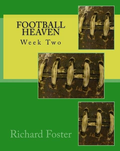 Football Heaven: Week Two - Richard Foster - Books - Createspace - 9781517427184 - September 20, 2015
