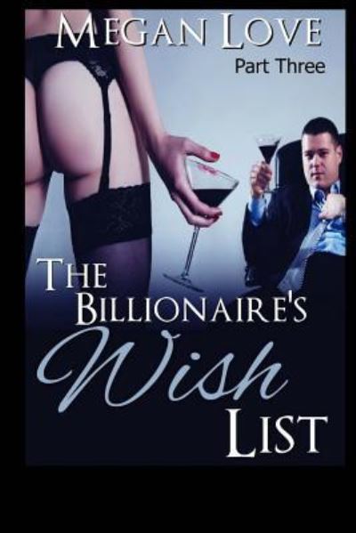 Cover for Megan Love · The Billionaire's Wish List 3 (Paperback Book) (2018)