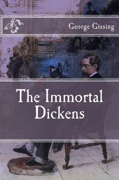 Cover for George Gissing · The Immortal Dickens (Paperback Book) (2016)