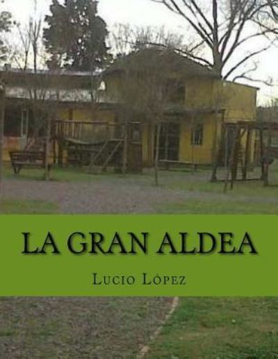 Cover for Lucio López · La Gran Aldea (Paperback Book) (2016)