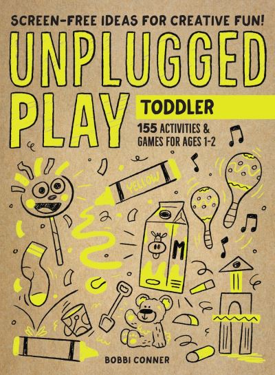 Unplugged Play: Toddler: 155 Activities & Games for Ages 1-2 - Bobbi Conner - Books - Workman Publishing - 9781523510184 - August 18, 2020