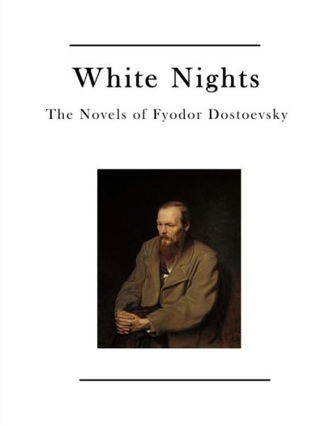 White Nights - Fyodor Dostoevsky - Libros - Createspace Independent Publishing Platf - 9781523606184 - 20 de enero de 2016