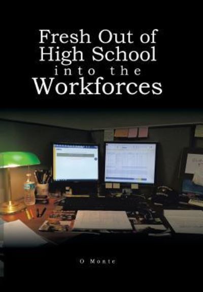 Cover for O Monte · Fresh Out of High School into the Workforces (Hardcover Book) (2016)