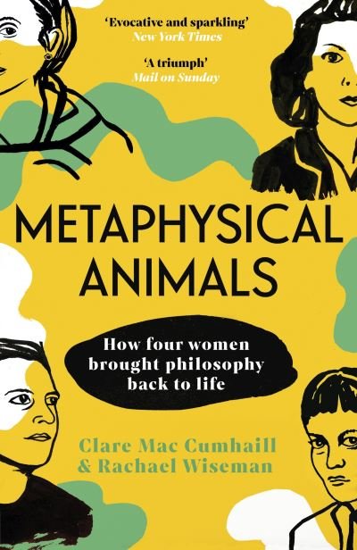Cover for Clare Mac Cumhaill · Metaphysical Animals: How Four Women Brought Philosophy Back to Life (Paperback Bog) (2023)
