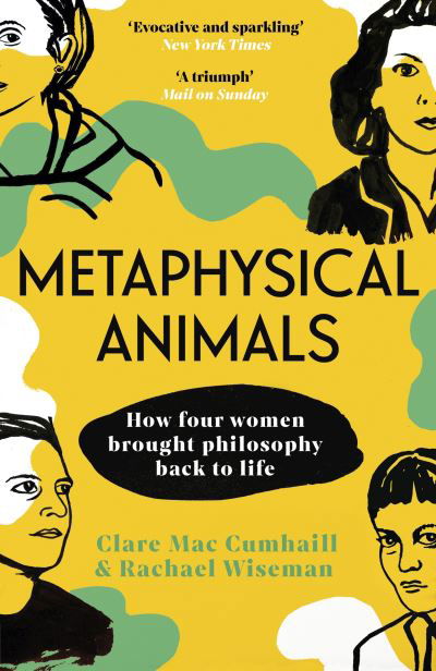 Cover for Clare Mac Cumhaill · Metaphysical Animals: How Four Women Brought Philosophy Back to Life (Paperback Book) (2023)