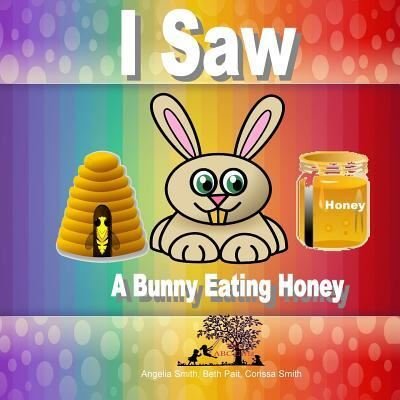 Cover for Beth Pait · I Saw A Bunny Eating Honey (Pocketbok) (2018)