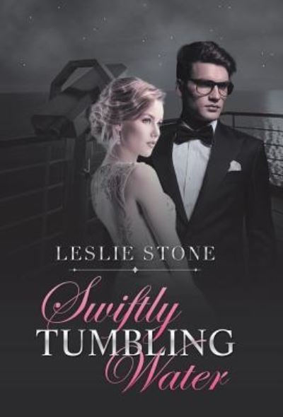 Cover for Leslie Stone · Swiftly Tumbling Water (Hardcover Book) (2018)