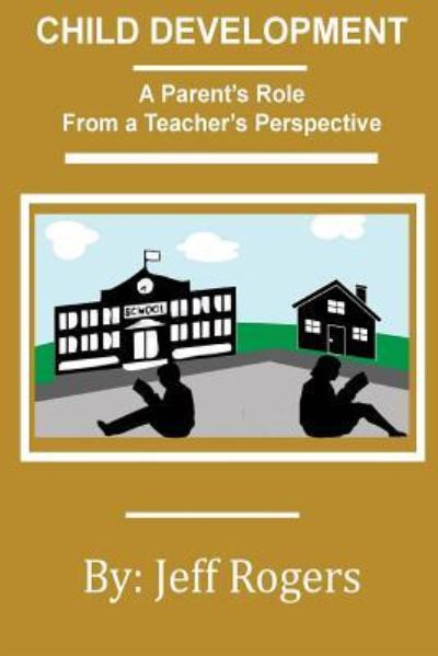 Cover for Jeff Rogers · Child Development - A Parent's Role From a Teacher's Perspective (Pocketbok) (2016)