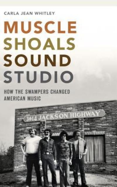 Cover for Carla Jean Whitley · Muscle Shoals Sound Studio (Hardcover Book) (2014)