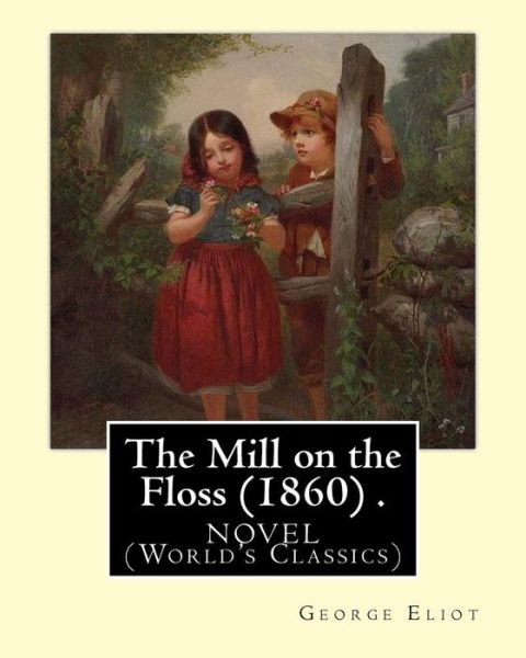 Cover for George Eliot · The Mill on the Floss (1860) .Novel by (Paperback Bog) (2016)