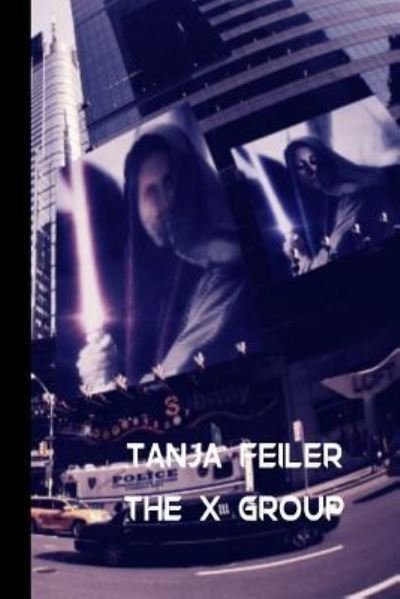 Cover for Tanja Feiler F · The X Group (Taschenbuch) (2016)