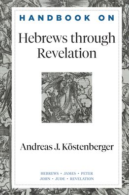 Cover for Andreas J. Koestenberger · Handbook on Hebrews through Revelation (Hardcover Book) (2020)