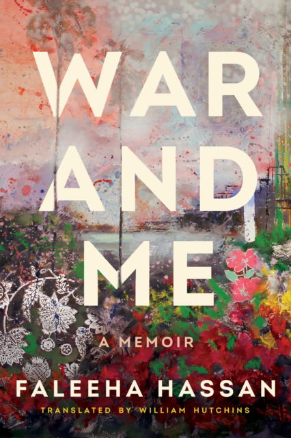 Cover for Faleeha Hassan · War and Me: A Memoir (Paperback Book) (2022)