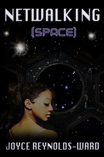 Netwalking Space - Joyce Reynolds-Ward - Książki - Createspace Independent Publishing Platf - 9781542528184 - 12 stycznia 2017