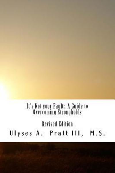 It's Not your Fault - Ulyses Pratt III - Books - Createspace Independent Publishing Platf - 9781542908184 - February 2, 2017