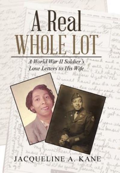 Cover for Jacqueline a Kane · A Real Whole Lot: A World War Ii Soldier's Love Letters to His Wife (Book) (2017)