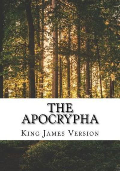 The Apocrypha - King James Version - Książki - Createspace Independent Publishing Platf - 9781544636184 - 11 marca 2017