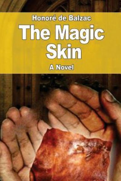 The Magic Skin - Honore De Balzac - Books - Createspace Independent Publishing Platf - 9781545105184 - April 3, 2017