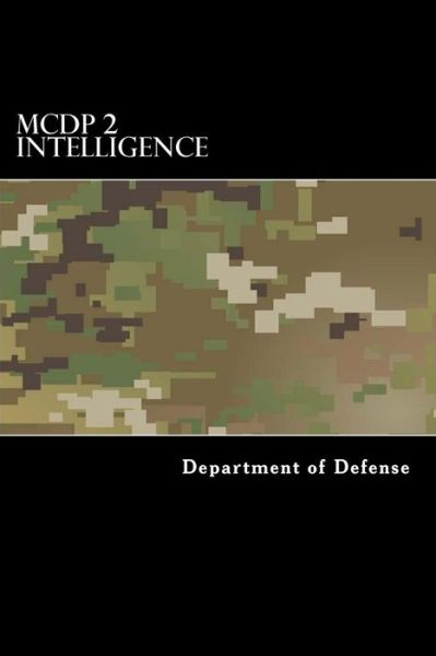 McDp 2 Intelligence - Department of Defense - Bøker - Createspace Independent Publishing Platf - 9781546814184 - 22. mai 2017