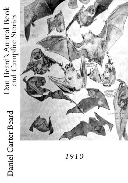 Dan Beard's Animal Book and Campfire Stories - Daniel Carter Beard - Books - Createspace Independent Publishing Platf - 9781548977184 - July 16, 2017