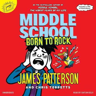 Cover for James Patterson · Born to Rock: Library Edition (Middle School) (Book) (2019)