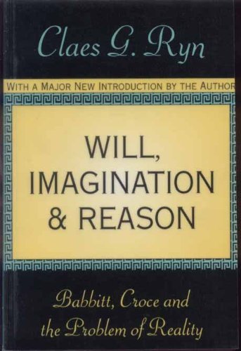 Cover for Claes G. Ryn · Will, Imagination and Reason: Babbitt, Croce and the Problem of Reality (Pocketbok) [New edition] (1997)
