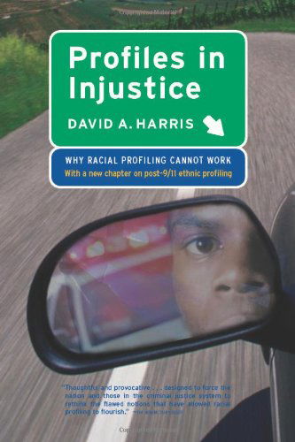 Cover for David A. Harris · Profiles in Injustice: Why Racial Profiling Cannot Work (Paperback Book) (2003)