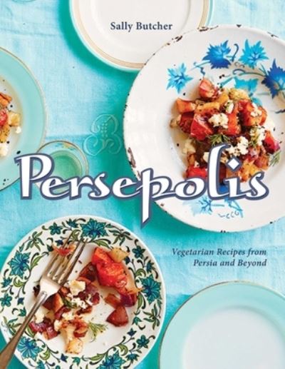 Cover for Sally Butcher · Persepolis vegetarian recipes from Persia and beyond (Book) (2016)