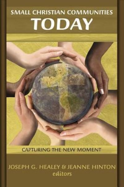 Small Christian Communities Today: Capturing the New Moment (Paperback Book) (2005)