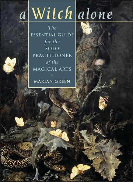 Cover for Marian Green · A Witch Alone: The Essential Guide for the Solo Practitioner of the Magical Arts (Paperback Book) (2009)