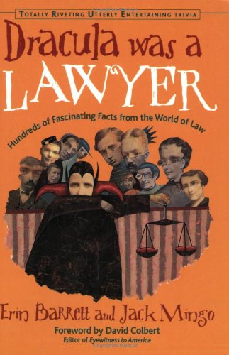 Cover for Barrett, Erin (Erin Barrett) · Dracula Was a Lawyer: Hundreds of Fascinating Facts from the World of Law (Paperback Book) [First edition] (2002)