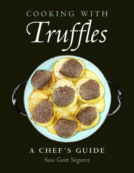 Cover for Susi Gott Seguret · Cooking with Truffles: A Chef's Guide (Paperback Book) (2021)