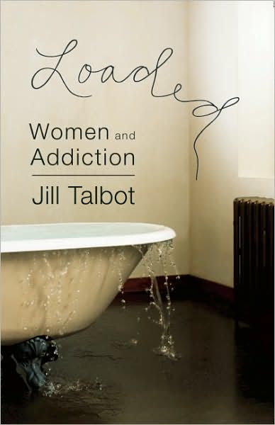 Cover for Jill Talbot · Loaded: Women and Addiction (Taschenbuch) (2007)